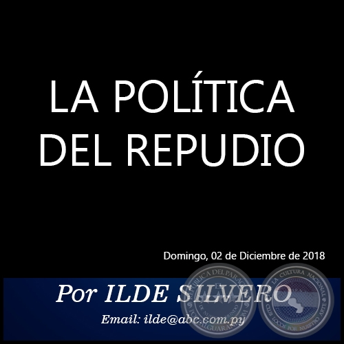 LA POLÍTICA DEL REPUDIO - Por ILDE SILVERO - Domingo, 02 de Diciembre de 2018
